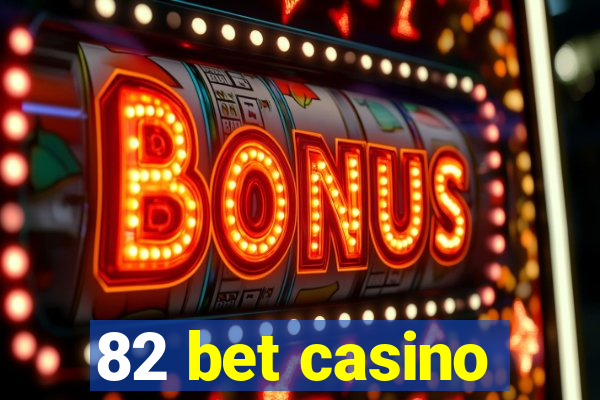 82 bet casino